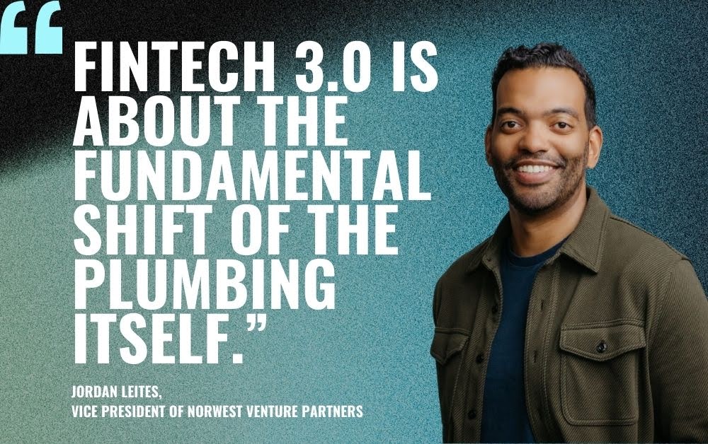 Fintech 3.0 Runs on Stablecoins: Norwest VP Jordan Leites Shares Fintech’s Next Infrastructure Gains